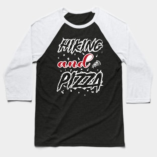 Hiking And Pizza Baseball T-Shirt